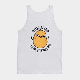 Please Be Kind I Have Peelings Too Cute Potato Pun Tank Top